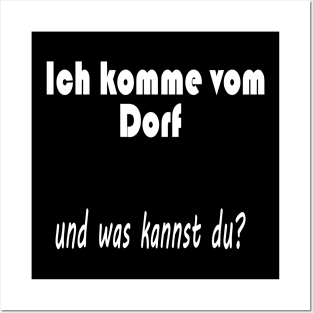 Ich komme vom Dorf und was kannst du ? Posters and Art